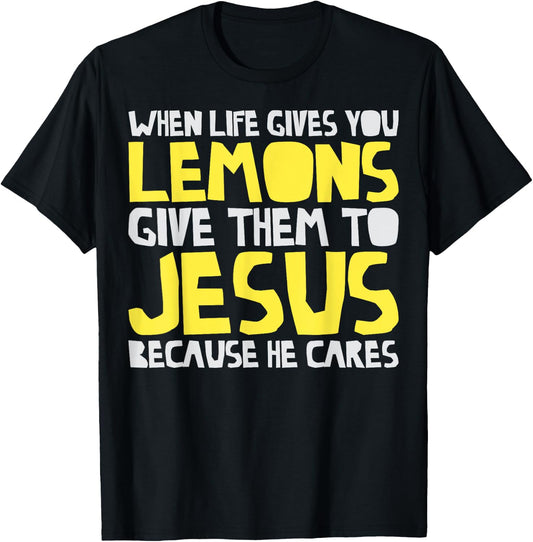 When Life Gives You Lemons Give Them To Jesus Christian T-Shirt - T-Shirt | Black