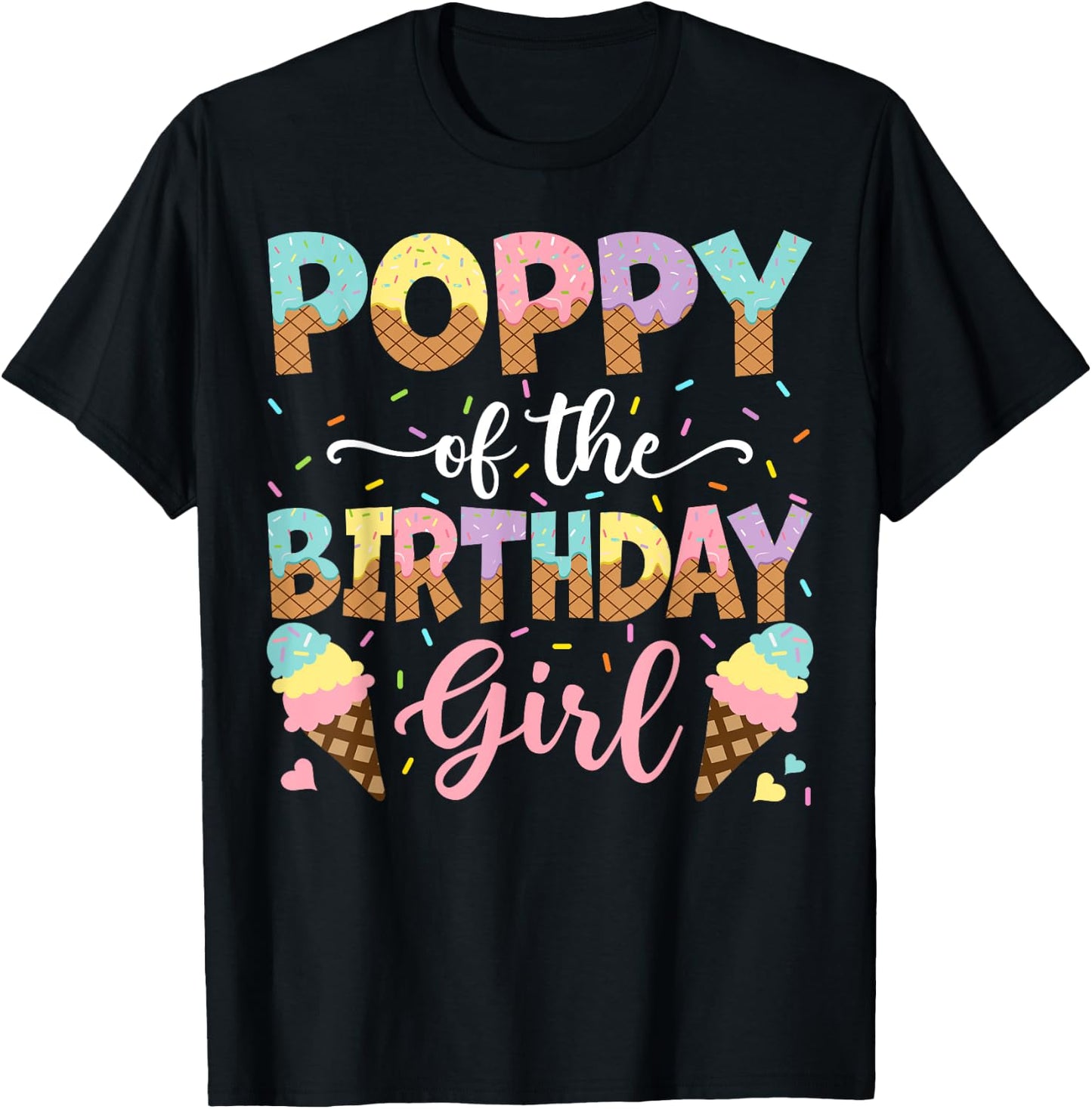 Poppy Of The Birthday Girl Ice Cream Lover Party T-Shirt - T-Shirt | Black