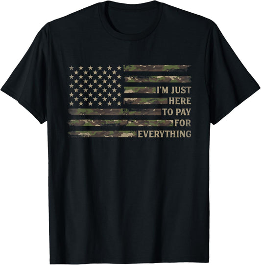 Im Just Here to Pay for Everything Fathers Day Camo Dad Papa T-Shirt - T-Shirt | Black
