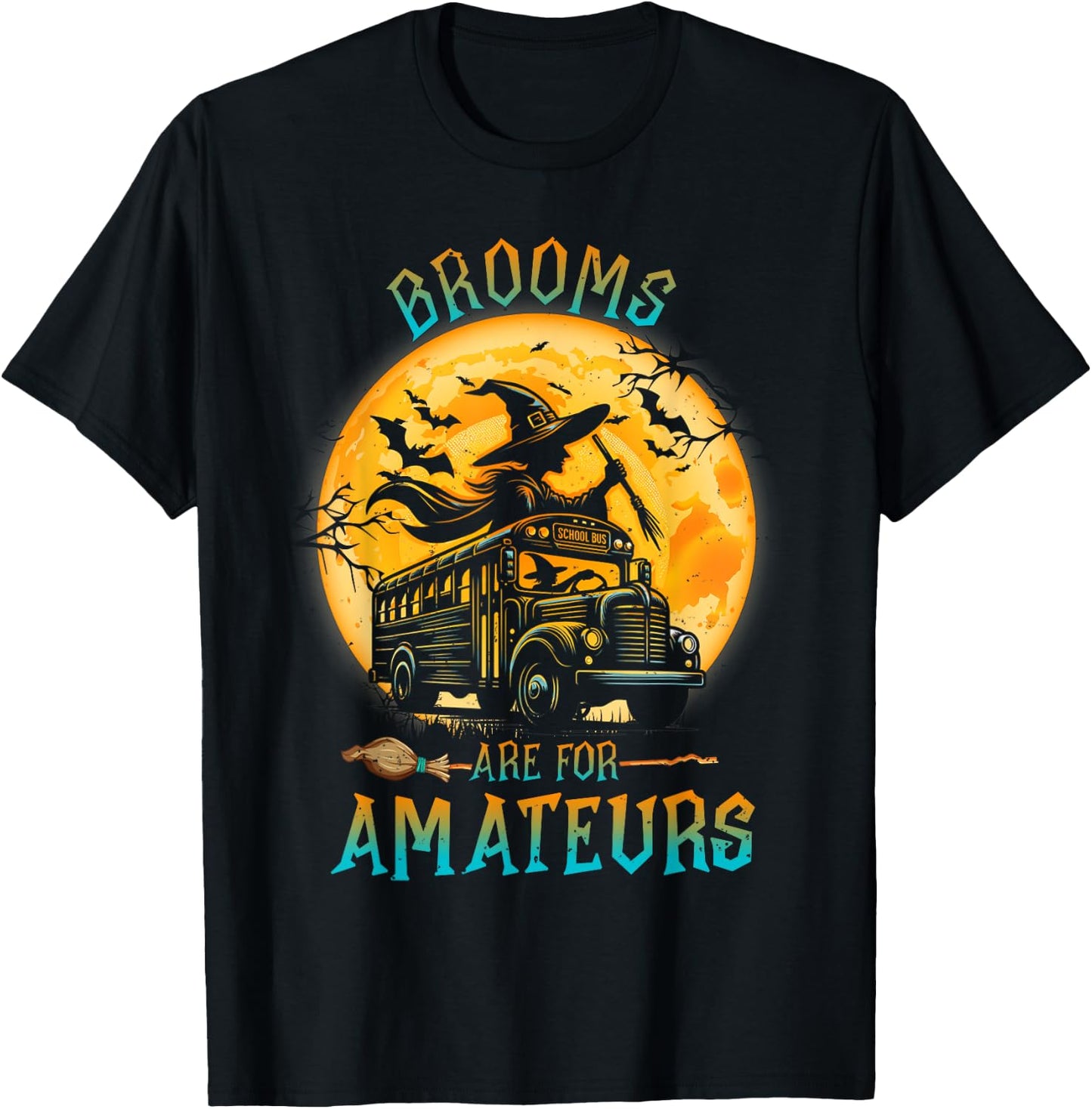 Halloween Brooms Are For Amateurs Fun School Bus Driver T-Shirt - T-Shirt | Black