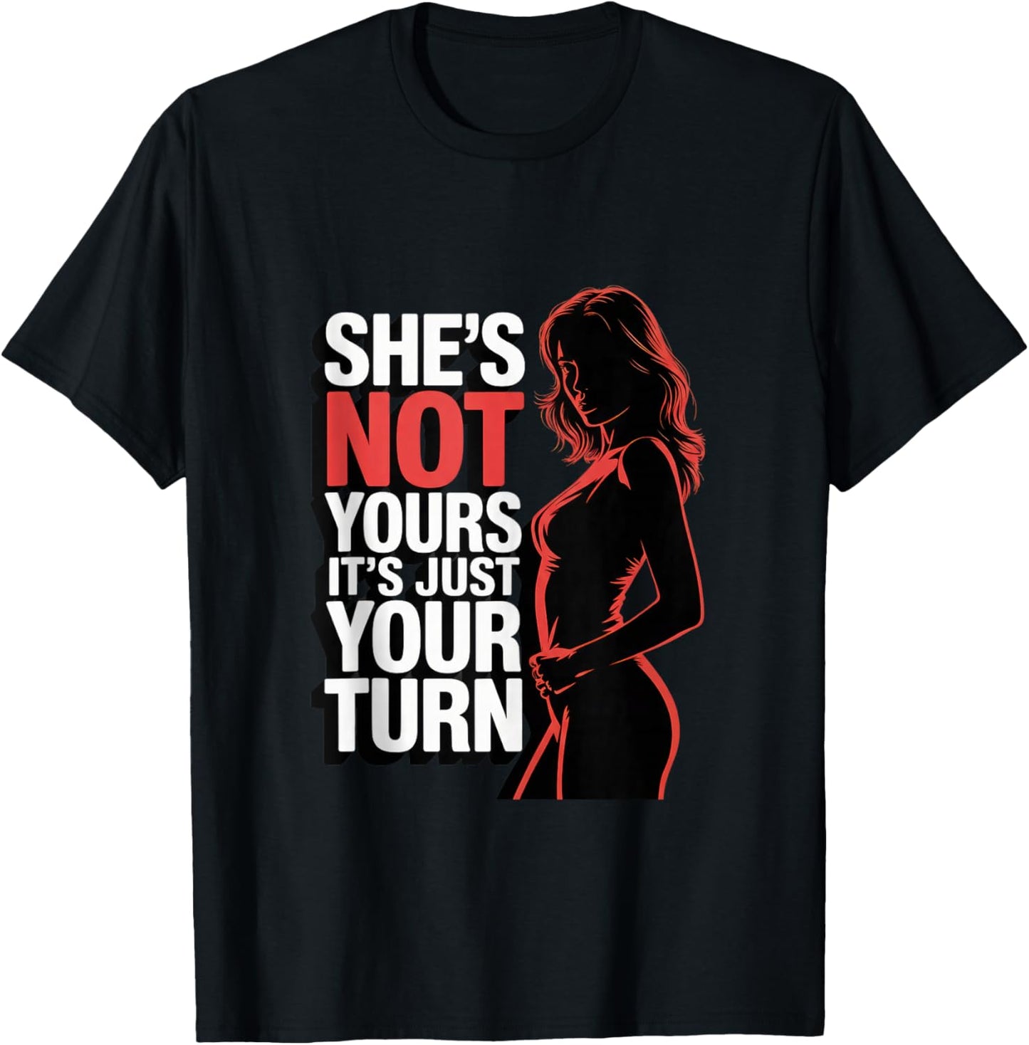 She is Not Yours It is Just Your Turn T-Shirt - T-Shirt | Black