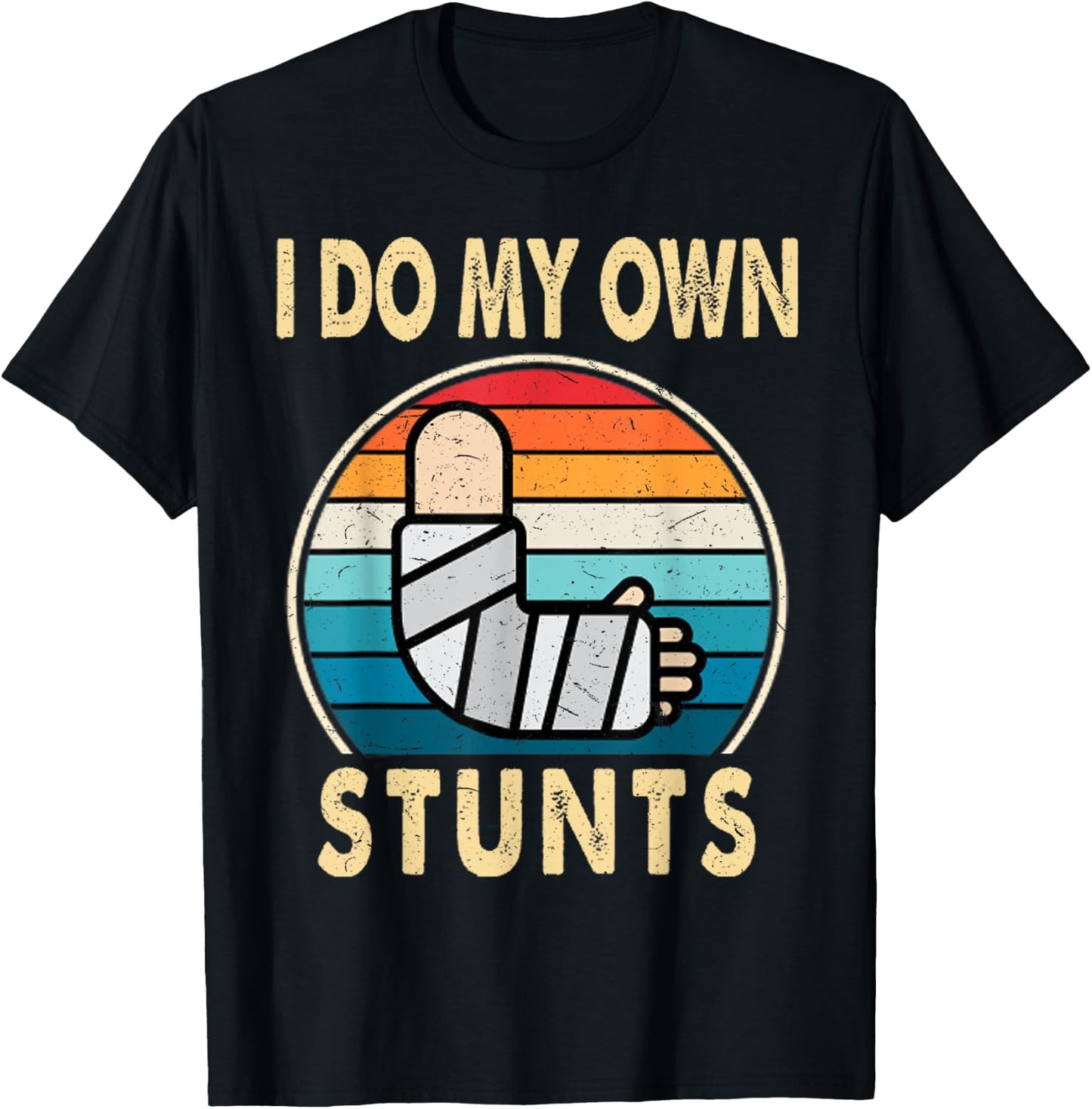 I Do My Own Stunts Broken Arm Injury Get Well Soon Gift T-Shirt - T-Shirt | Black