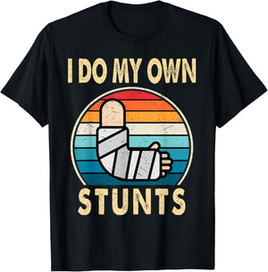 I Do My Own Stunts Broken Arm Injury Get Well Soon Gift T-Shirt - T-Shirt | Black