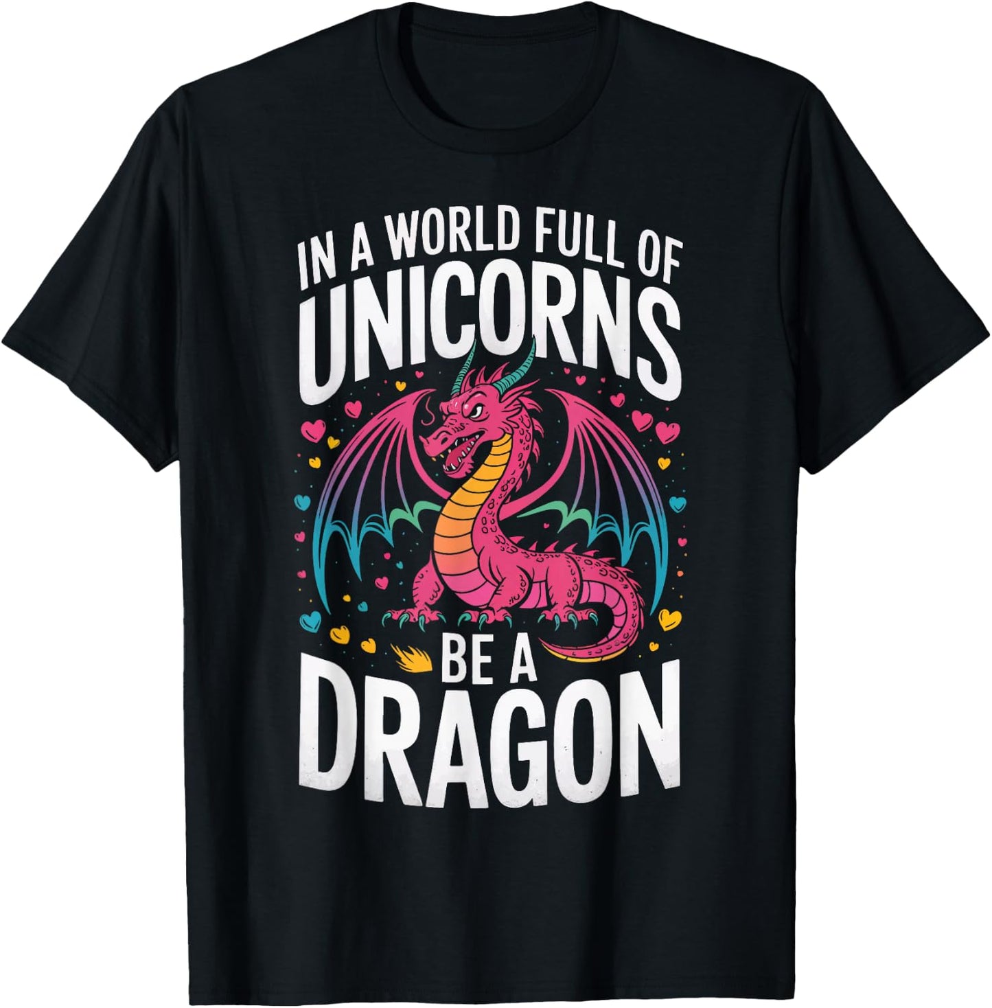 In A World Full Of Unicorns Be A Dragon T-Shirt - T-Shirt | Black