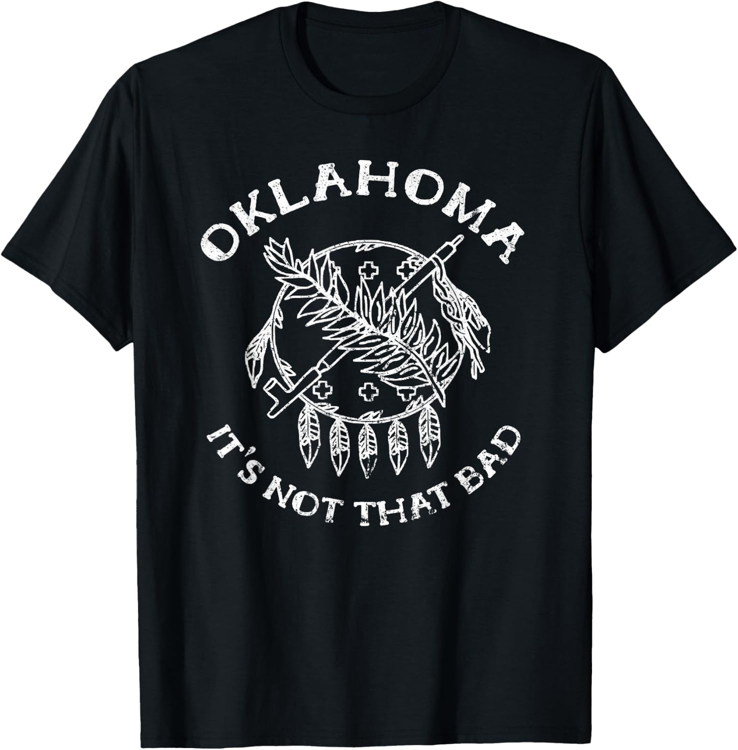Oklahoma Its Not That Bad Funny State T-Shirt - T-Shirt | Black