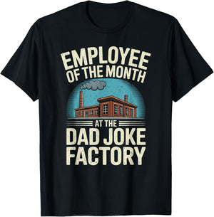 Humor Employee of The Month At The Dad Joke Factory T-Shirt - T-Shirt | Black