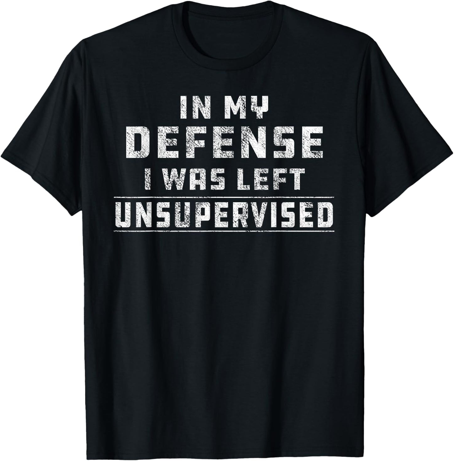 Funny In My Defense I Was Left Unsupervised Redneck T-Shirt - T-Shirt | Black
