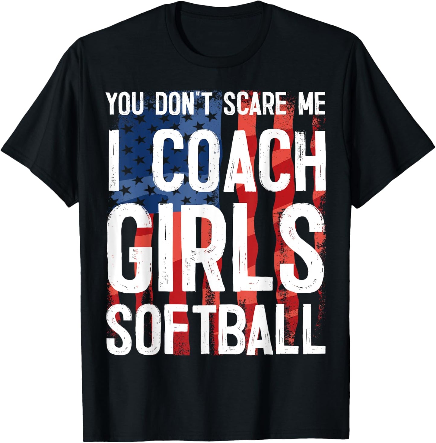 You Don't Scare Me I Coach Girls Softball Shirt Great Gift T-Shirt - T-Shirt | Black