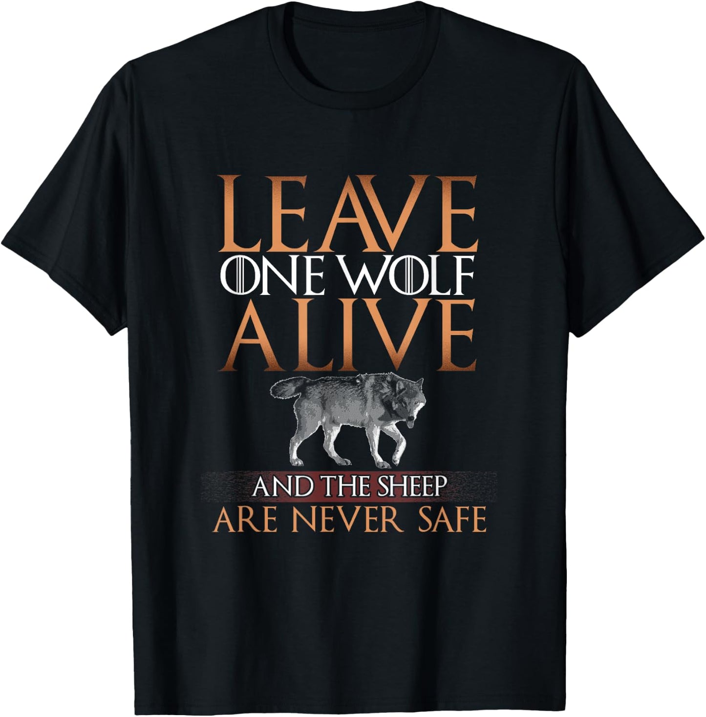 Leave One Wolf Alive and the Sheep are Never Safe T Shirt T-Shirt - T-Shirt | Black