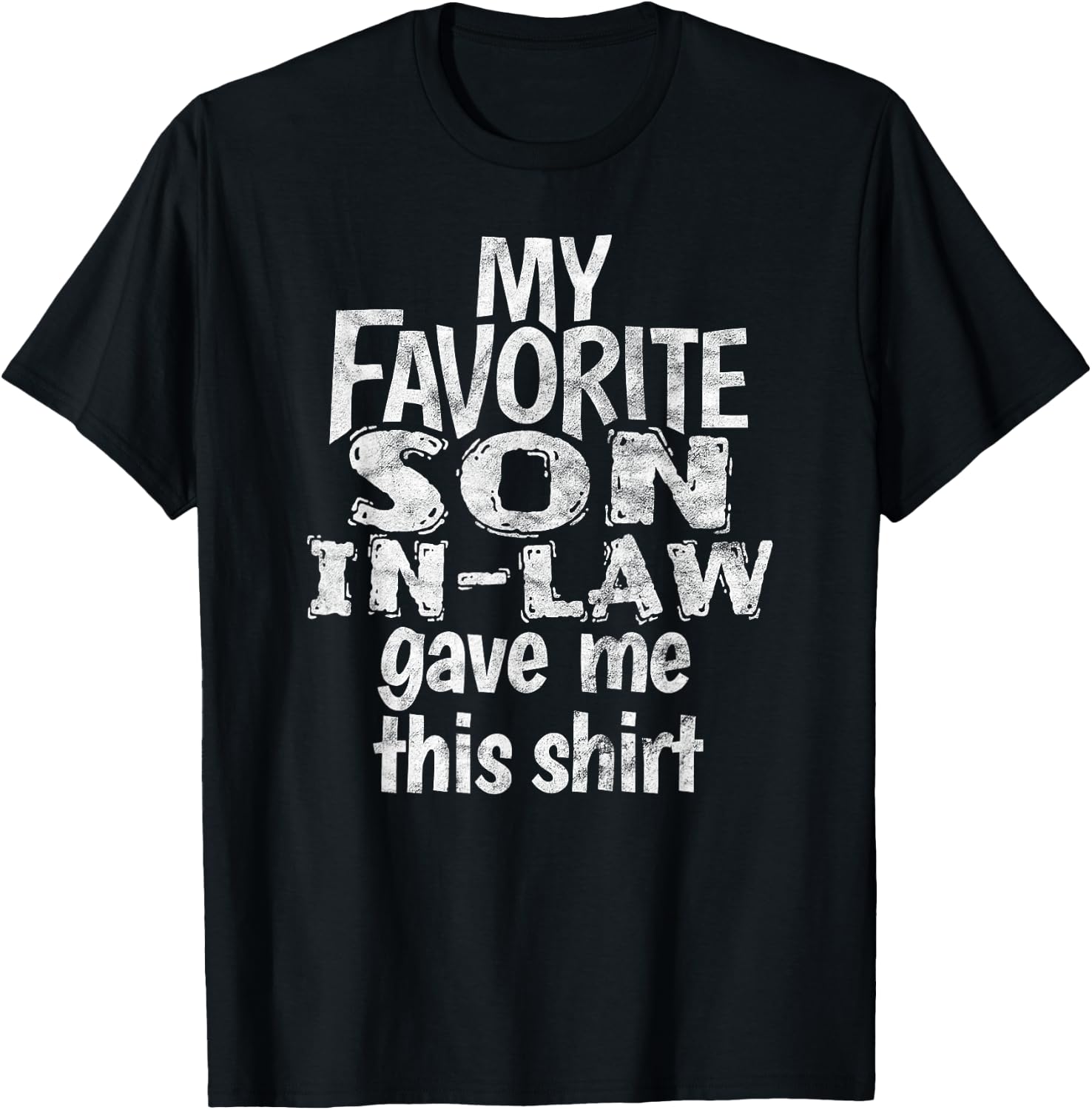 My Favorite Son in Law Gave Me This Shirt T-Shirt - T-Shirt | Black