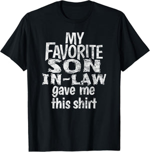 My Favorite Son in Law Gave Me This Shirt T-Shirt - T-Shirt | Black