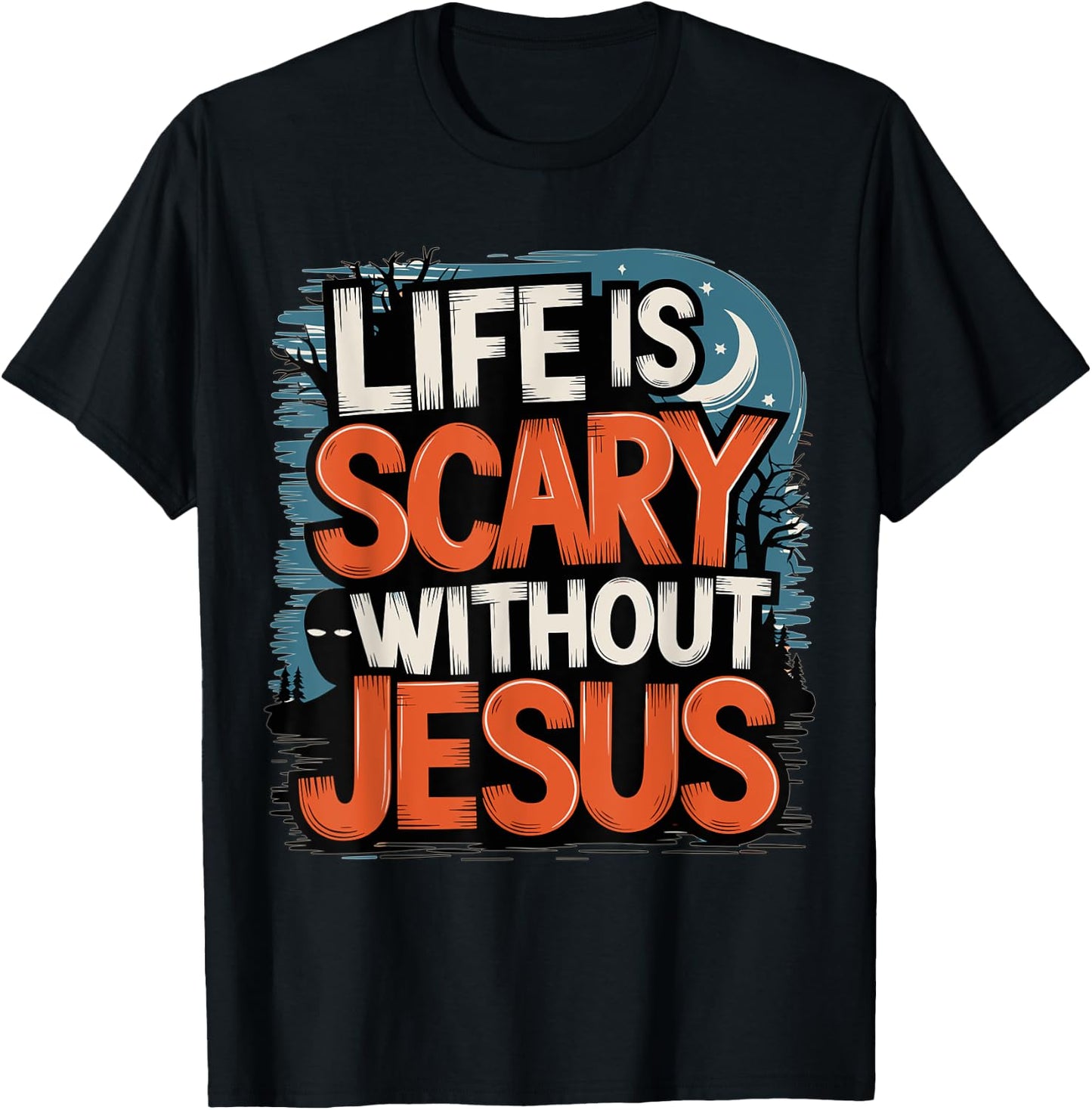 Life is Scary without Jesus Halloween Costume T-Shirt - T-Shirt | Black