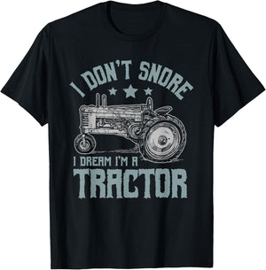 I Don't Snore I Dream I'm a Tractor T-Shirt - T-Shirt | Black