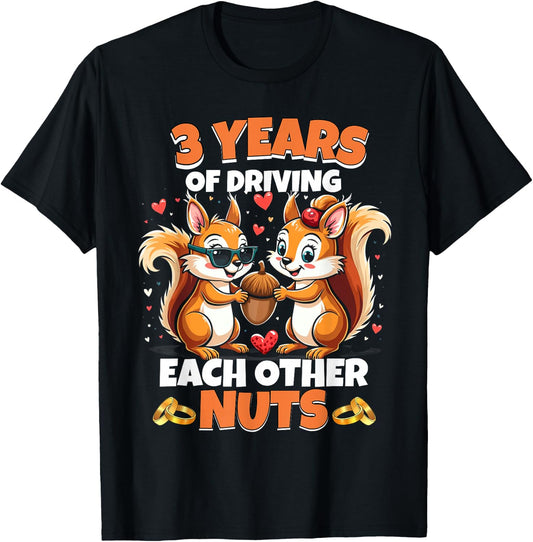 3rd Wedding Anniversary 3 Years Of Driving Each Other Nuts T-Shirt - T-Shirt | Black