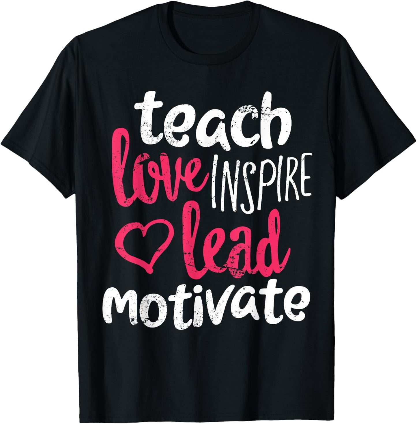 Funny Teacher Shirt Teach Love Inspire Lead Motivate T-Shirt - T-Shirt | Black