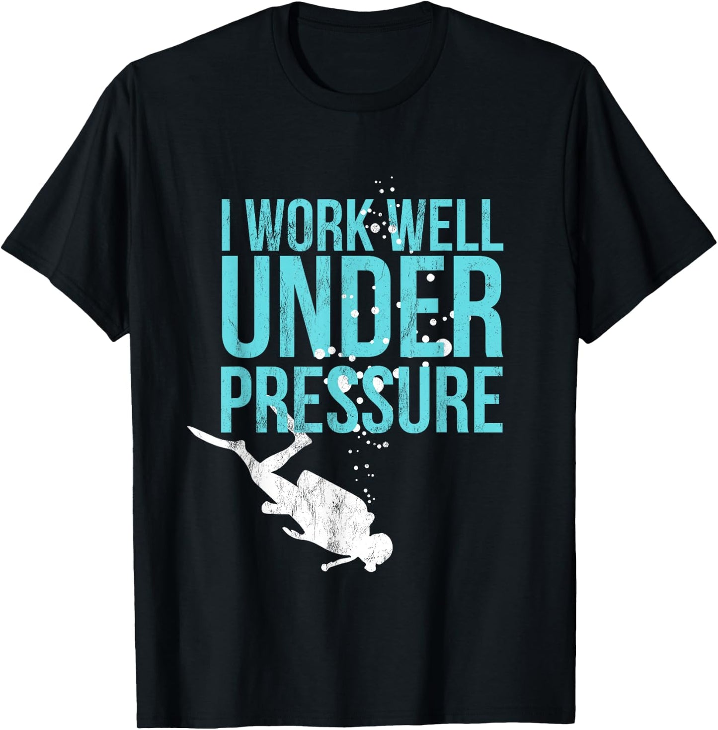 I Work Well Under Pressure - Scuba Diving Gift T-Shirt - T-Shirt | Black