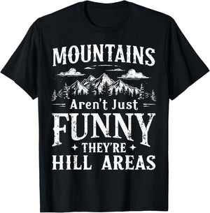 Mountains Aren't Just Funny They're Hill Areas Adventure T-Shirt - T-Shirt | Black