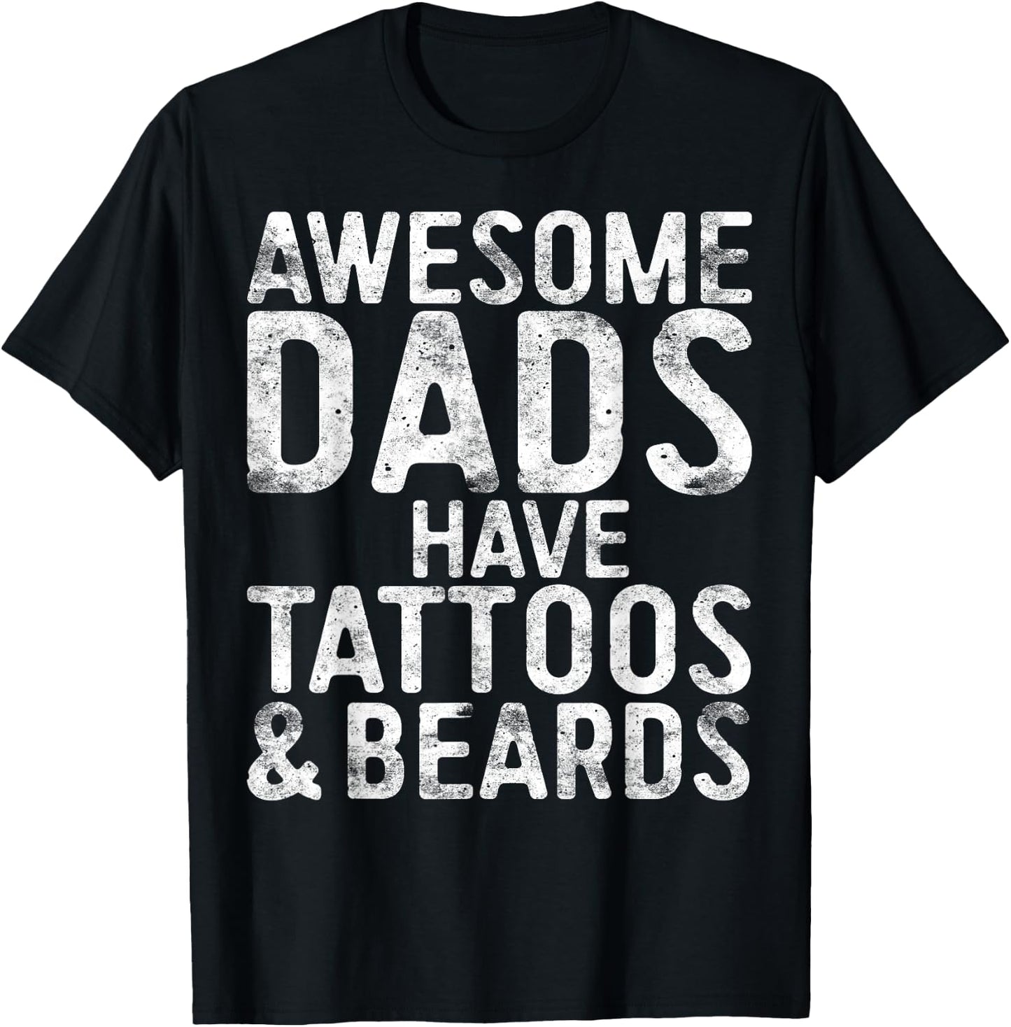 Awesome Dads Have Tattoos And Beards Shirt Men Fathers Day T-Shirt - T-Shirt | Black