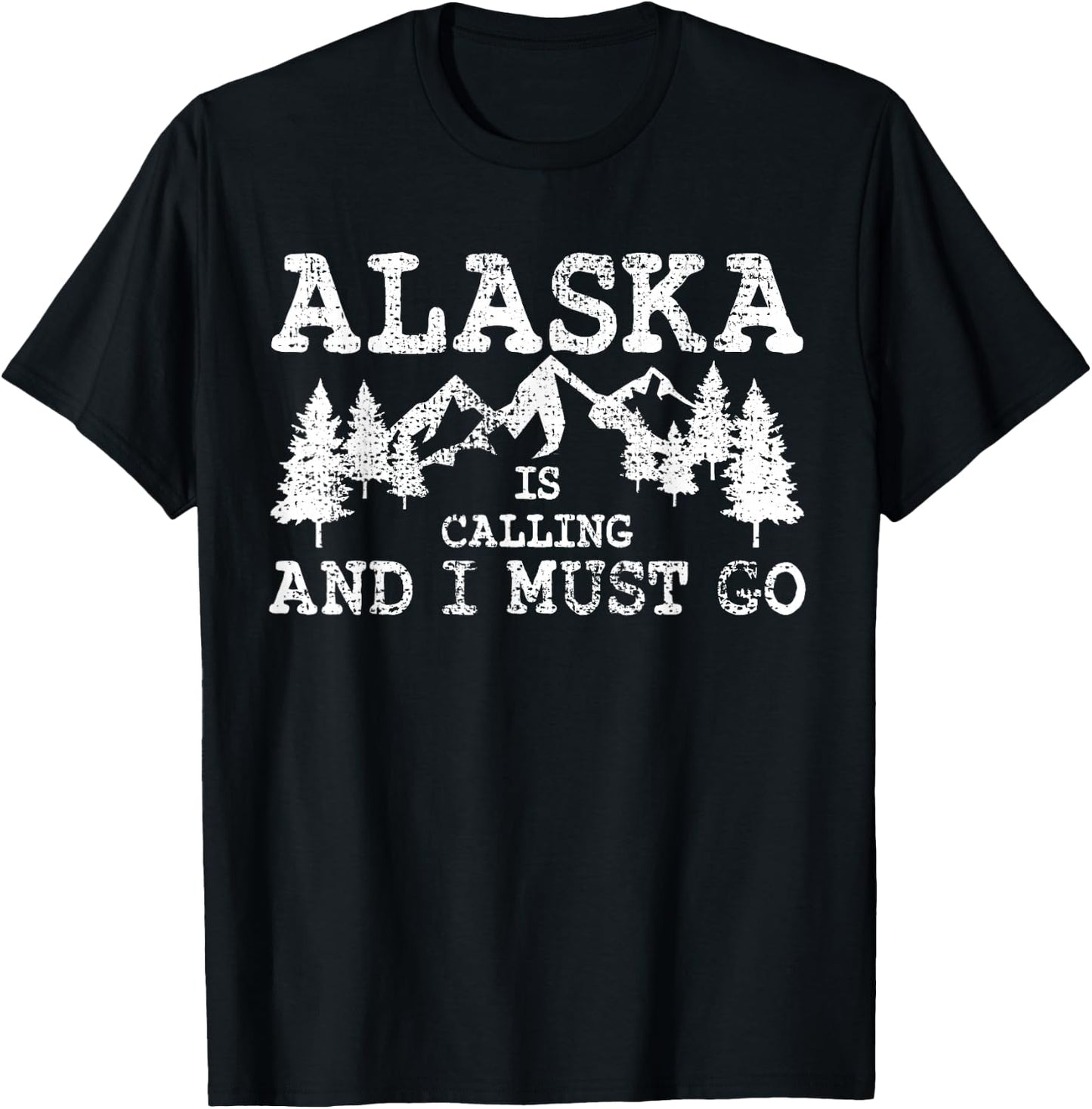 Alaska Is Calling And I Must Go T-Shirt - T-Shirt | Black