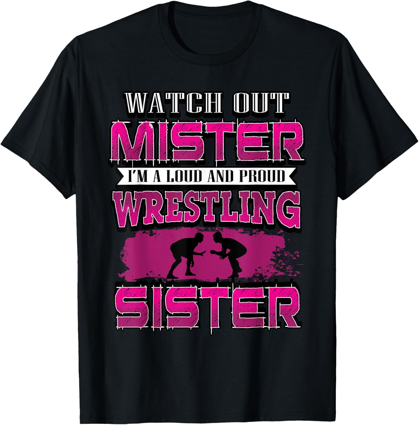 Watch Out Mister Wrestling Sister Girls Big Sis Shirt T-Shirt - T-Shirt | Black
