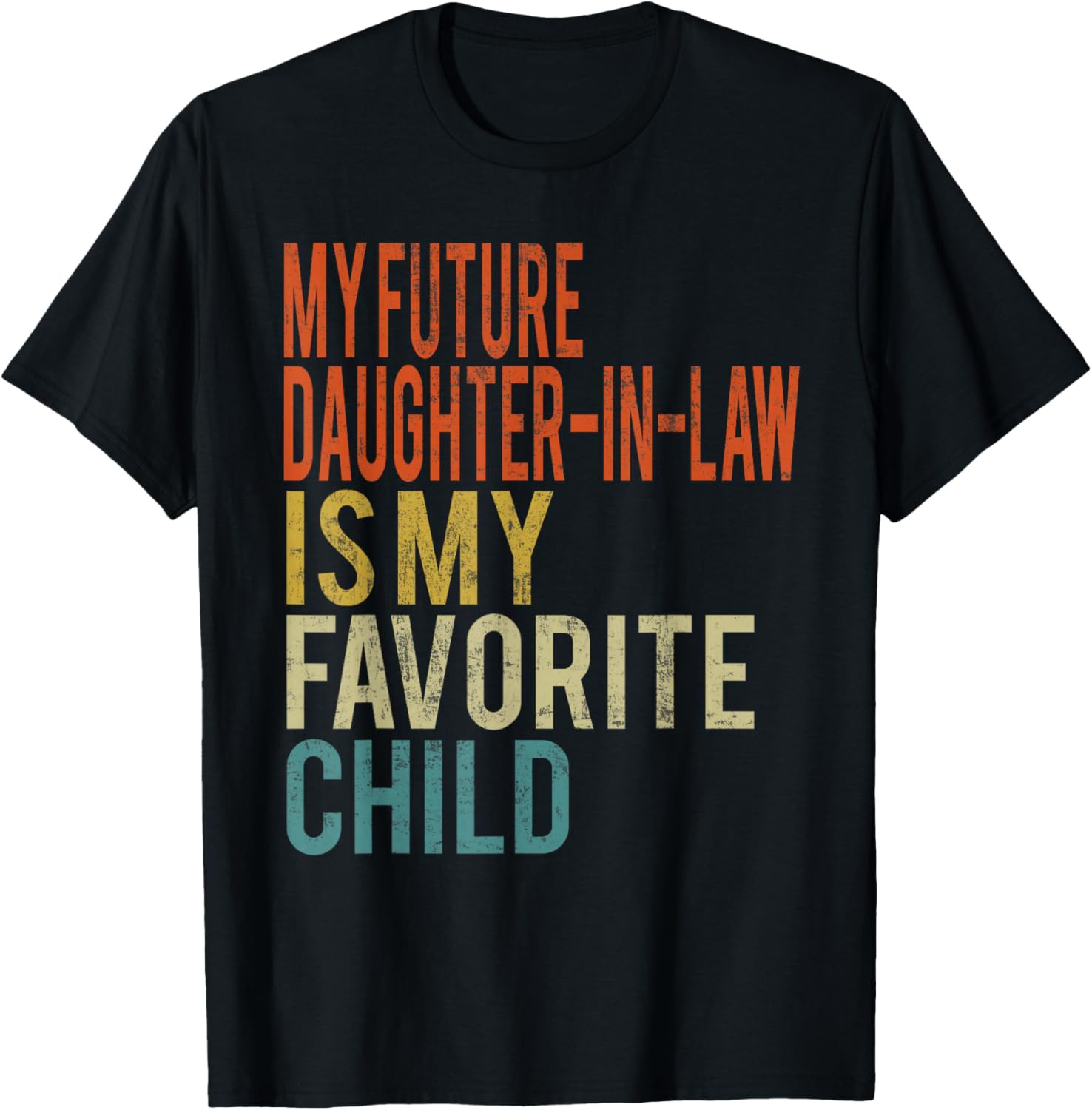 My Future Daughter-in-Law is My Favorite Child Vintage T-Shirt - T-Shirt | Black