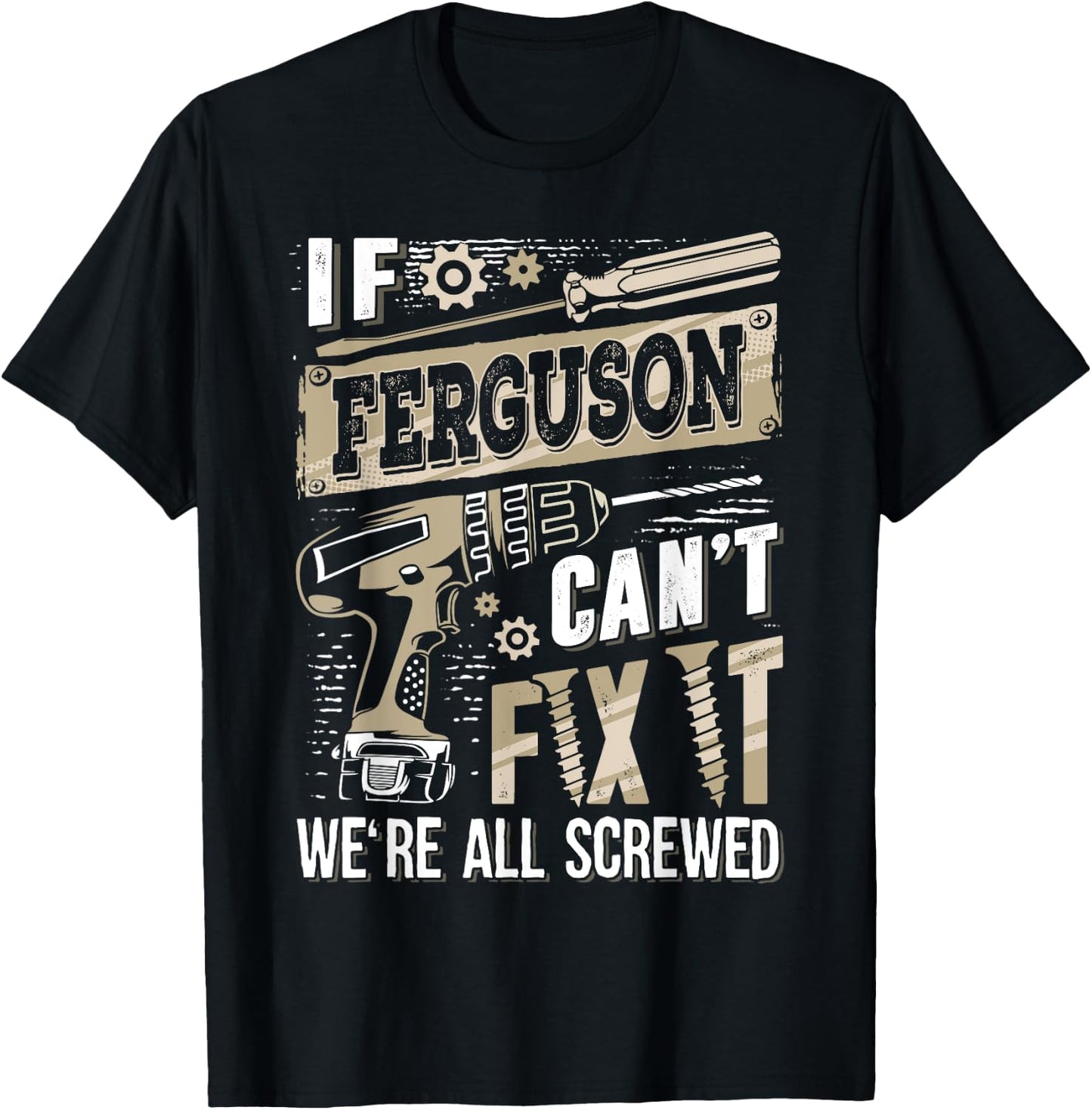 If FERGUSON Can't Fix It We're All Screwed Humor Family Name T-Shirt - T-Shirt | Black