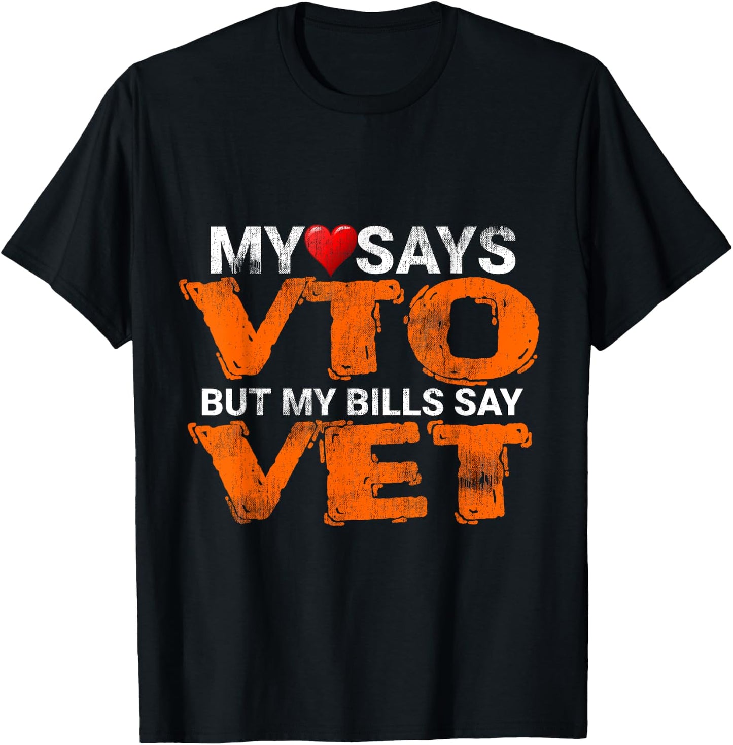 Heart Says VTO But My Bills Say VET Coworker Employee T-Shirt - T-Shirt | Black