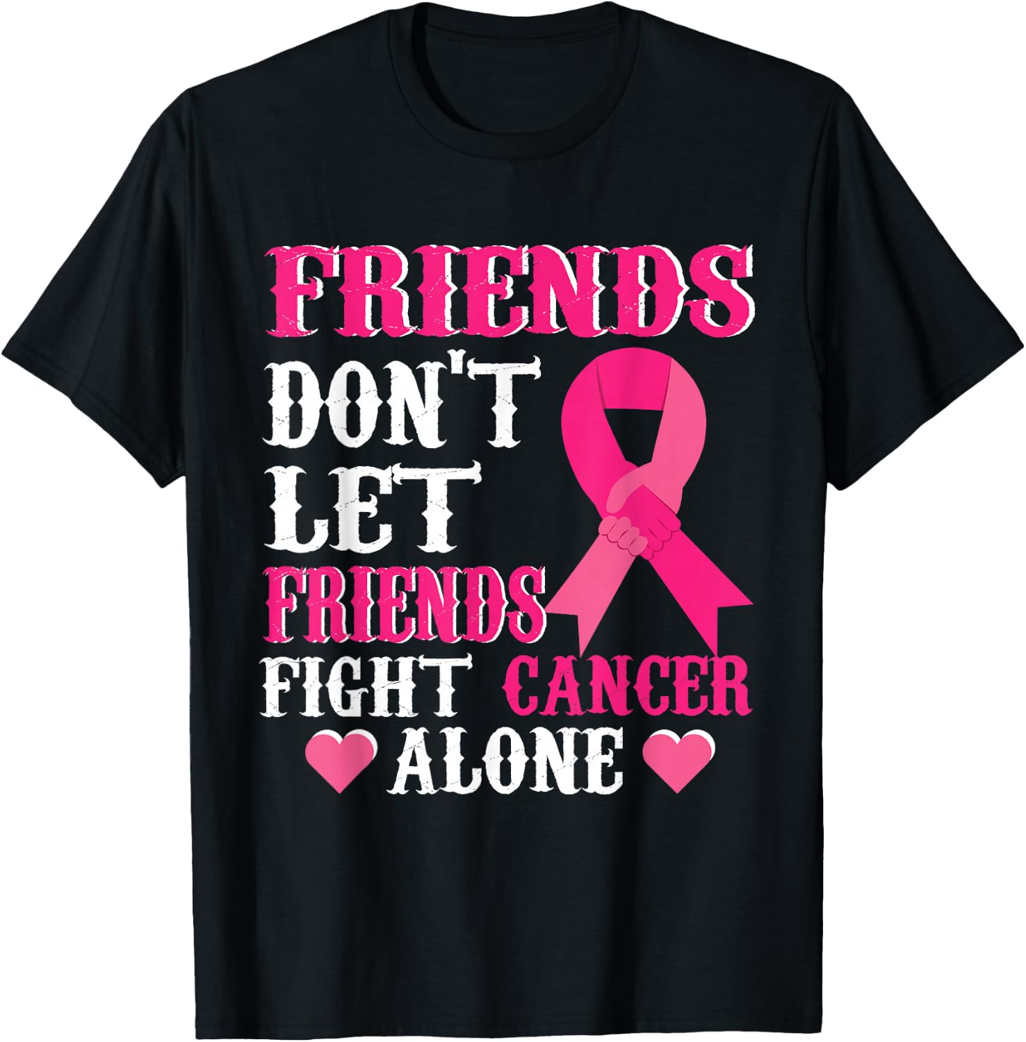 Friends don't fight alone Breast cancer awareness T-Shirt - T-Shirt | Black