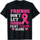Friends don't fight alone Breast cancer awareness T-Shirt - T-Shirt | Black