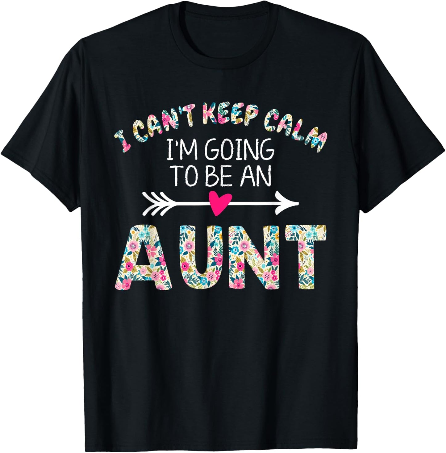 I Can't Keep Calm I'm Going To Be an Aunt T-Shirt - T-Shirt | Black