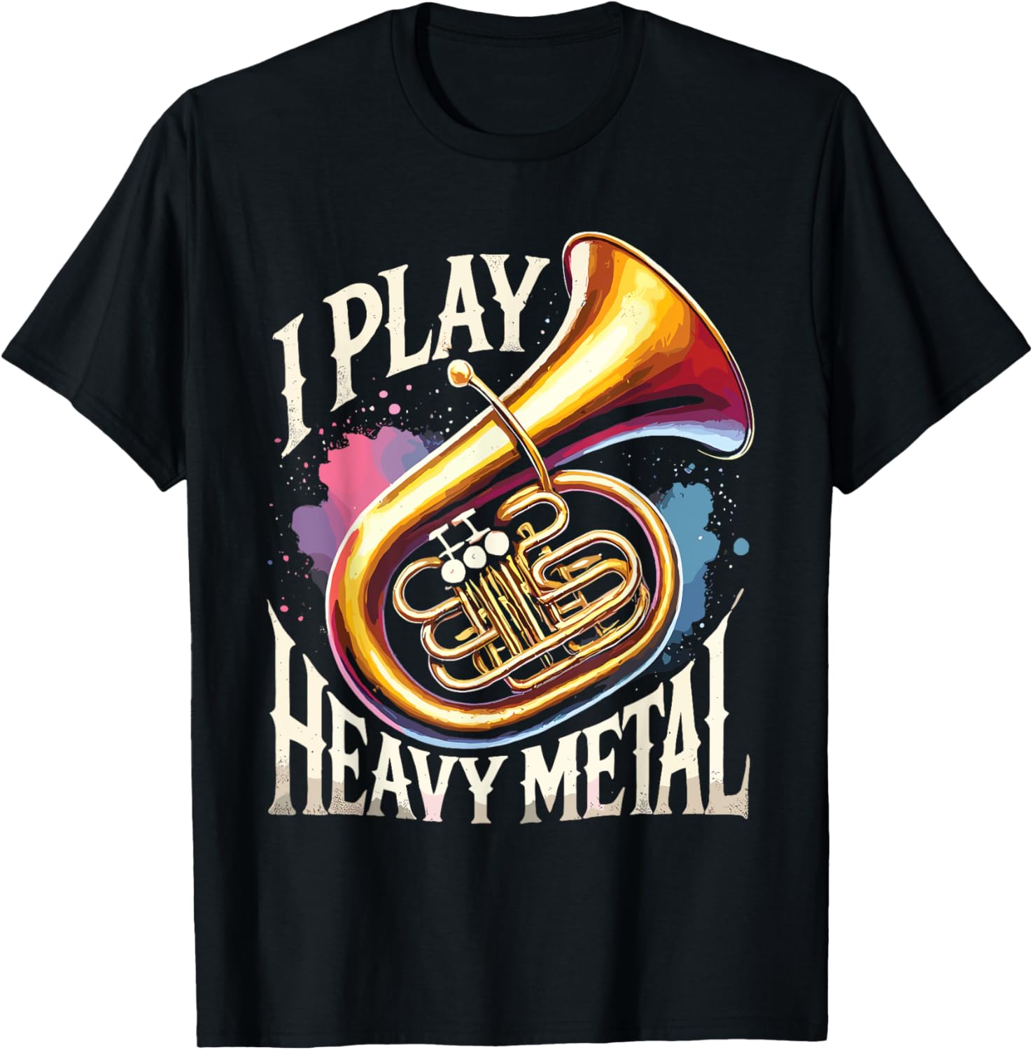 Tuba Player I Play Heavy Metal T-Shirt - T-Shirt | Black