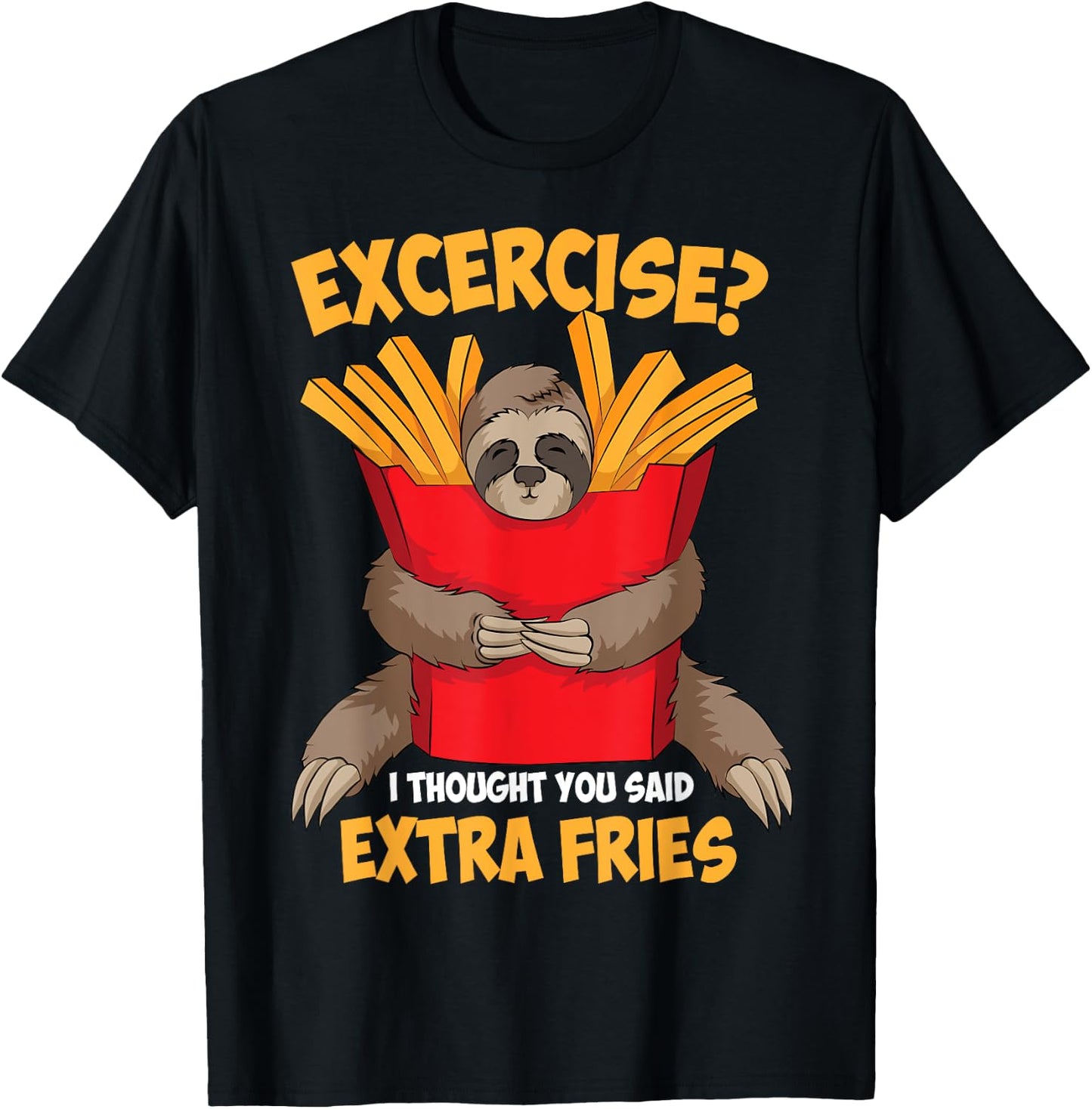 Excercise? I Thought You Said Extra Fries Shirt Funny Gift T-Shirt - T-Shirt | Black