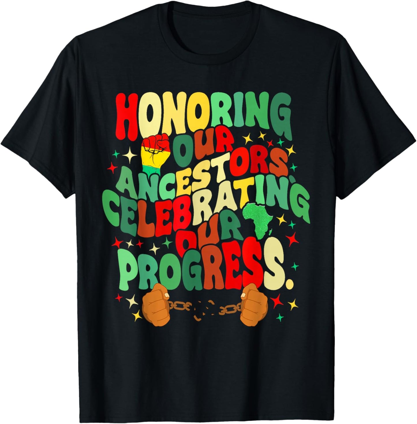 Honoring Our Ancestors Celebrating Our Progress Juneteenth T-Shirt - T-Shirt | Black