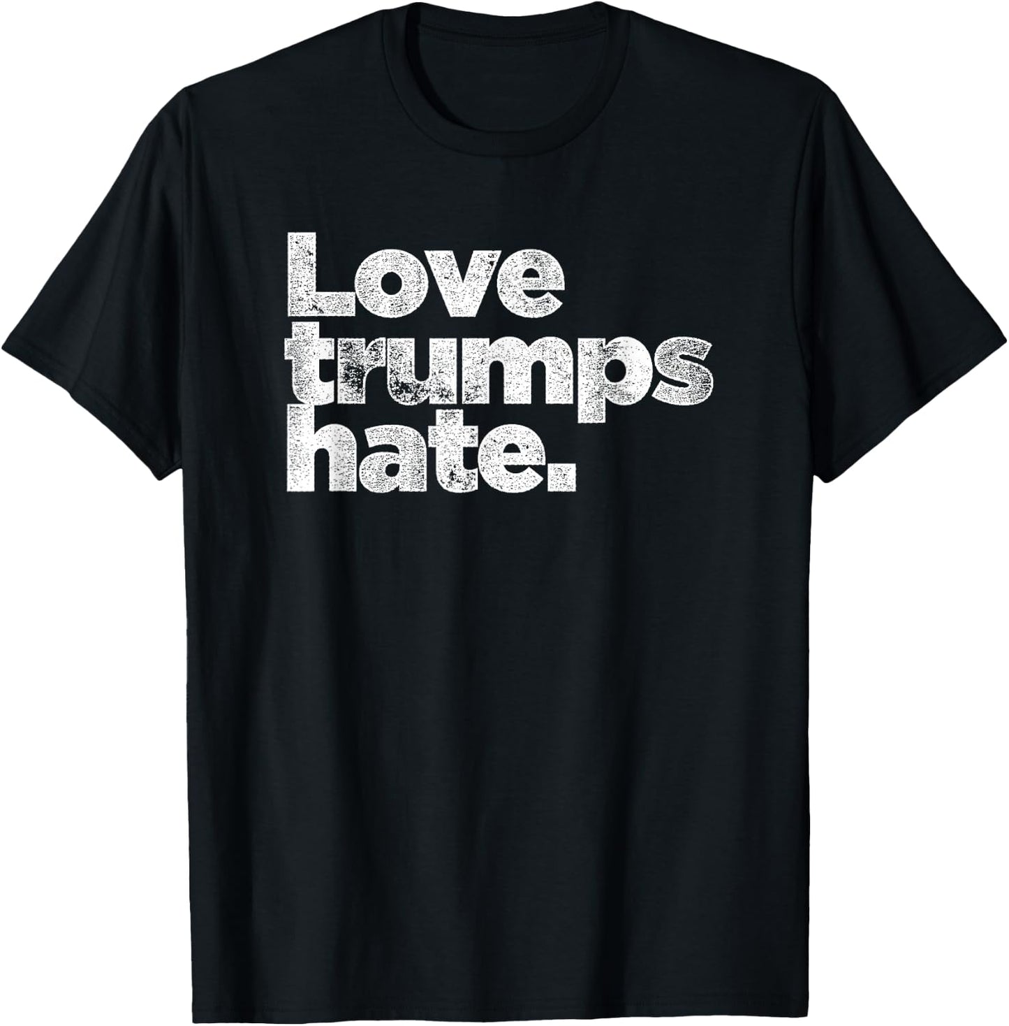 Love Trumps Hate White Distressed Text Anti-Trump T-Shirt - T-Shirt | Black