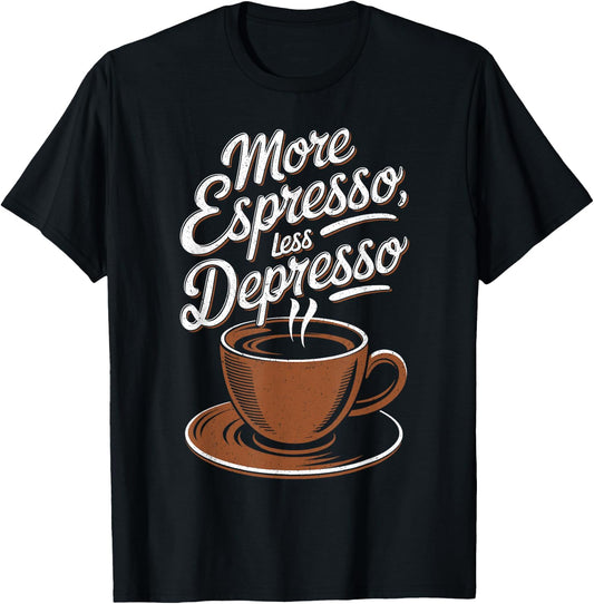 More Espresso Less Depresso coffee T-Shirt - T-Shirt | Black