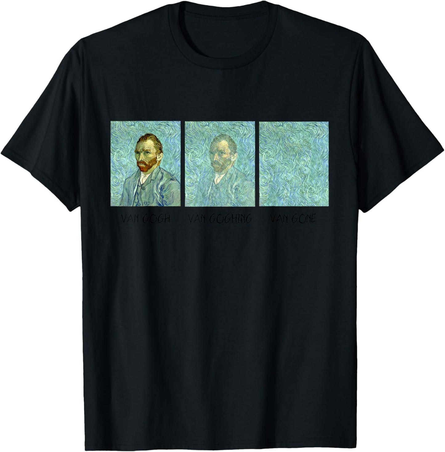 Van Gogh Van Goghing Van Gone Funny T-Shirt - T-Shirt | Black