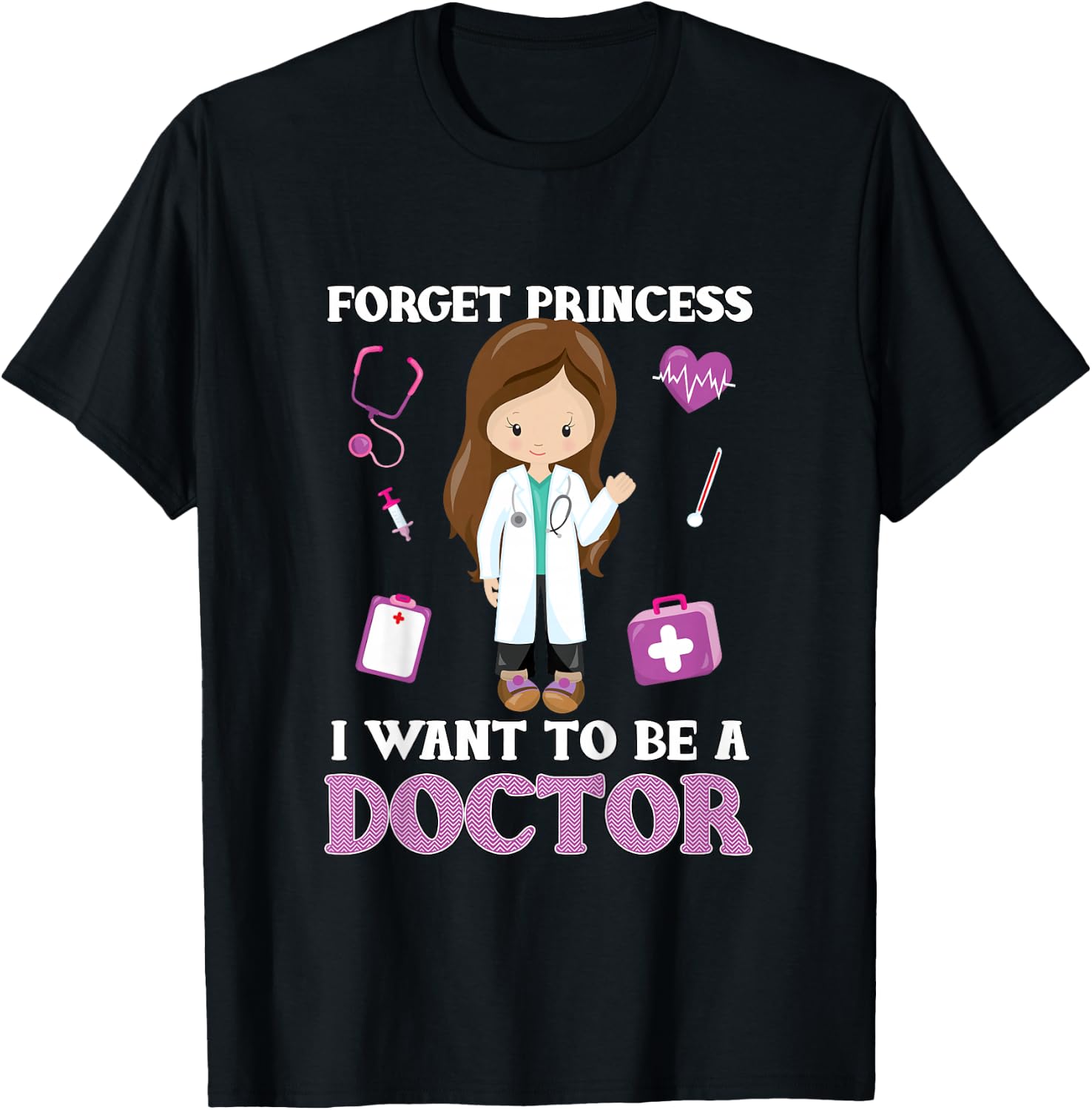 Forget Princess I Want to Be a Doctor - Aspirational T-Shirt - T-Shirt | Black
