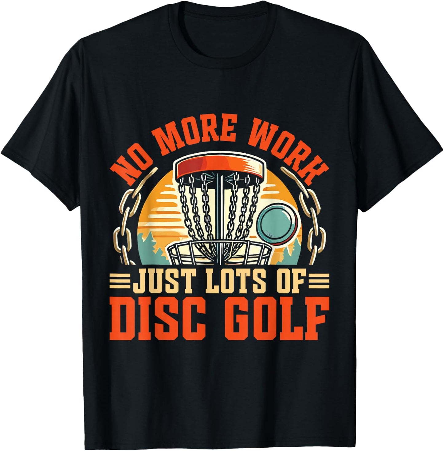 Just Lots Of Disc Golf Retirement Disc Golf T-Shirt - T-Shirt | Black