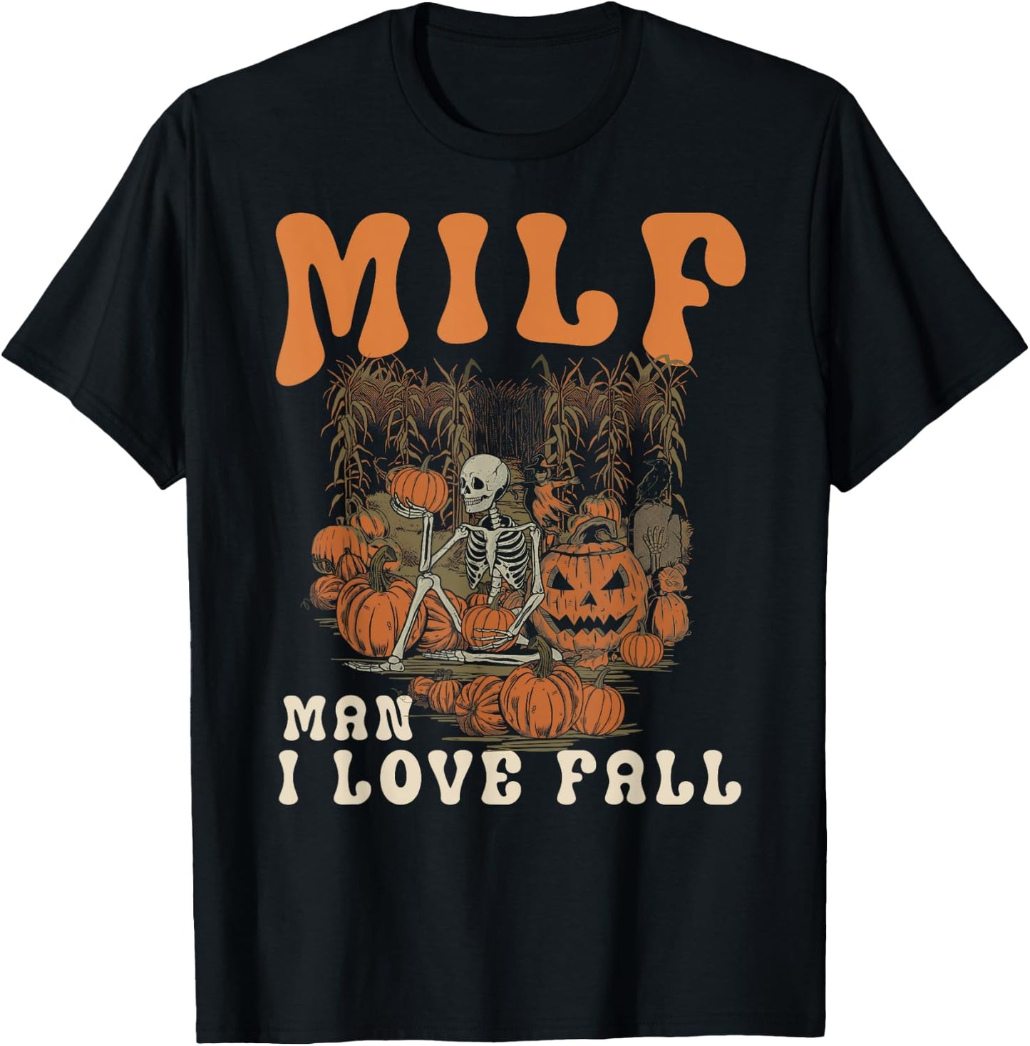 MILF Man I Love Fall Skeleton Pumpkin Funny Halloween T-Shirt - T-Shirt | Black