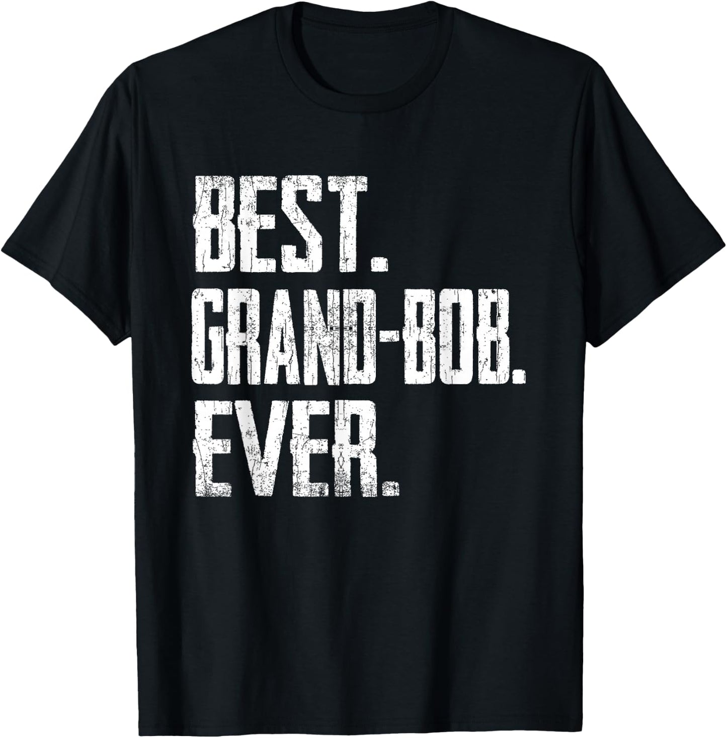 Best GRAND-BOB Ever - Father T-Shirt - T-Shirt | Black