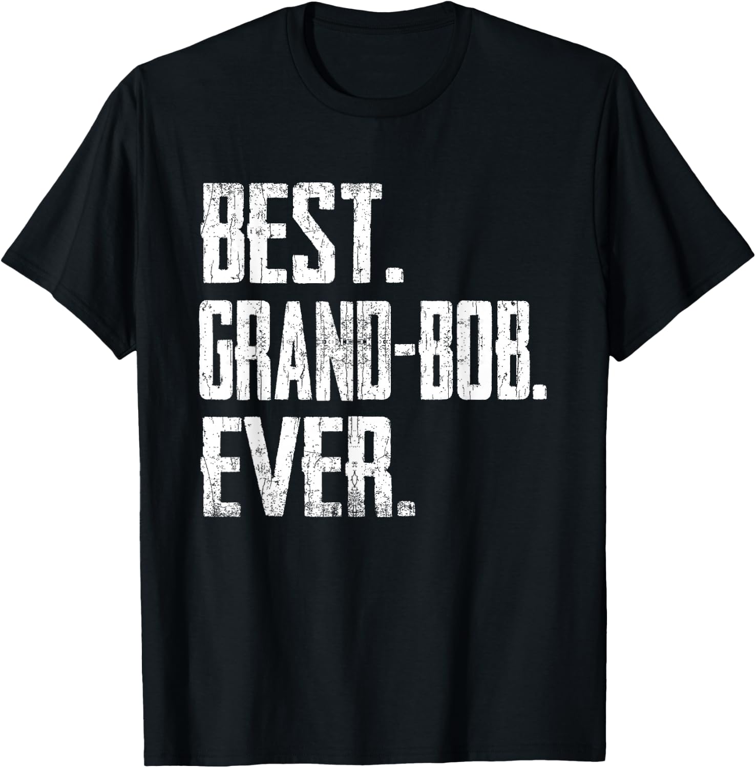 Best GRAND-BOB Ever - Father T-Shirt - T-Shirt | Black