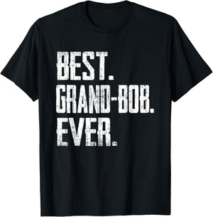 Best GRAND-BOB Ever - Father T-Shirt - T-Shirt | Black