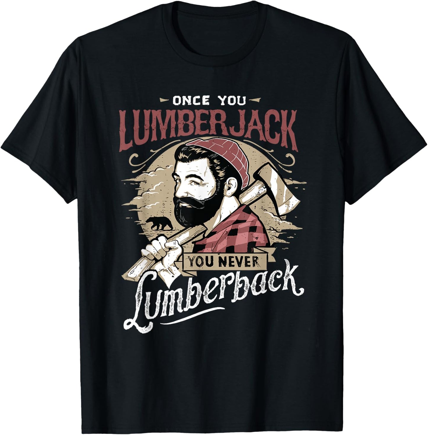 Once You Lumberjack You Never Lumberback T-Shirt - T-Shirt | Black