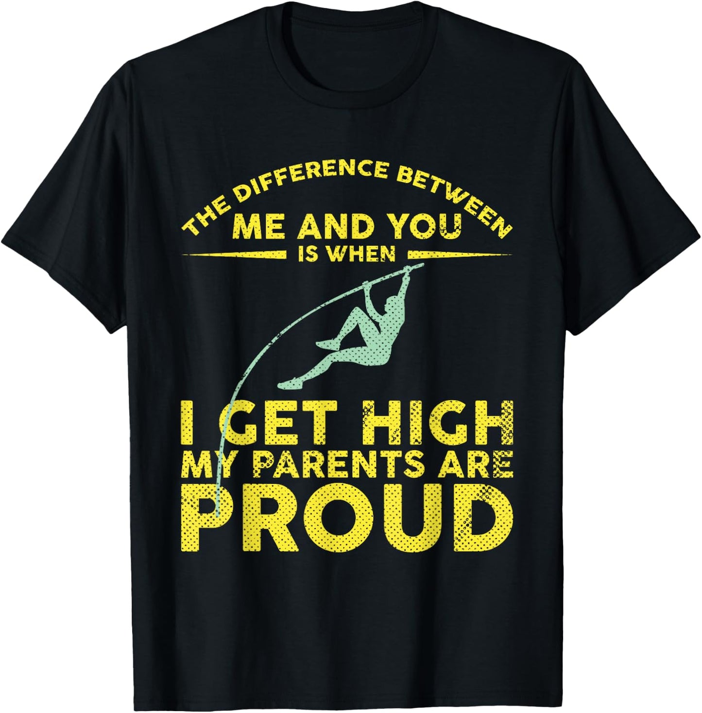 Pole Vaulter When I Get High My Parents Are Proud Shirt T-Shirt - T-Shirt | Black