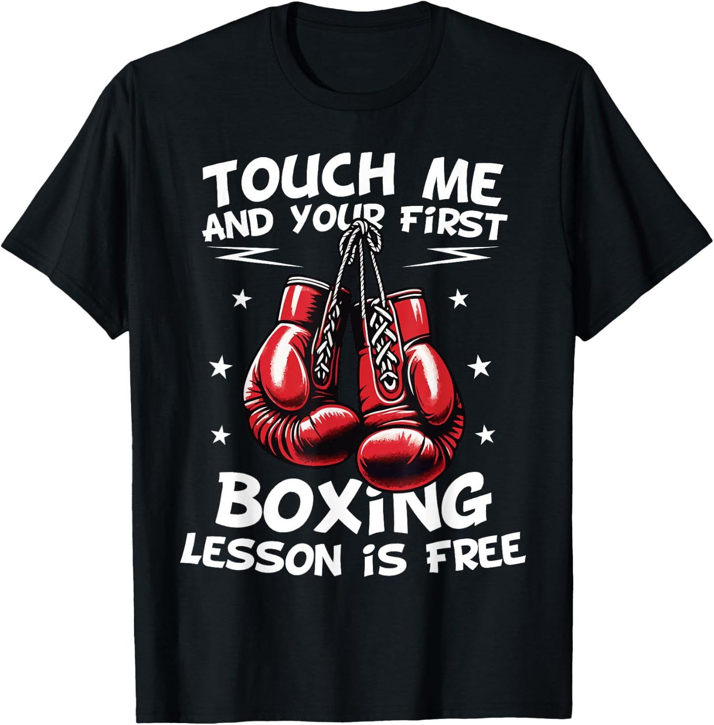 Touch Me and Your First Boxing Lesson Is Free Funny Boxing T-Shirt - T-Shirt | Black