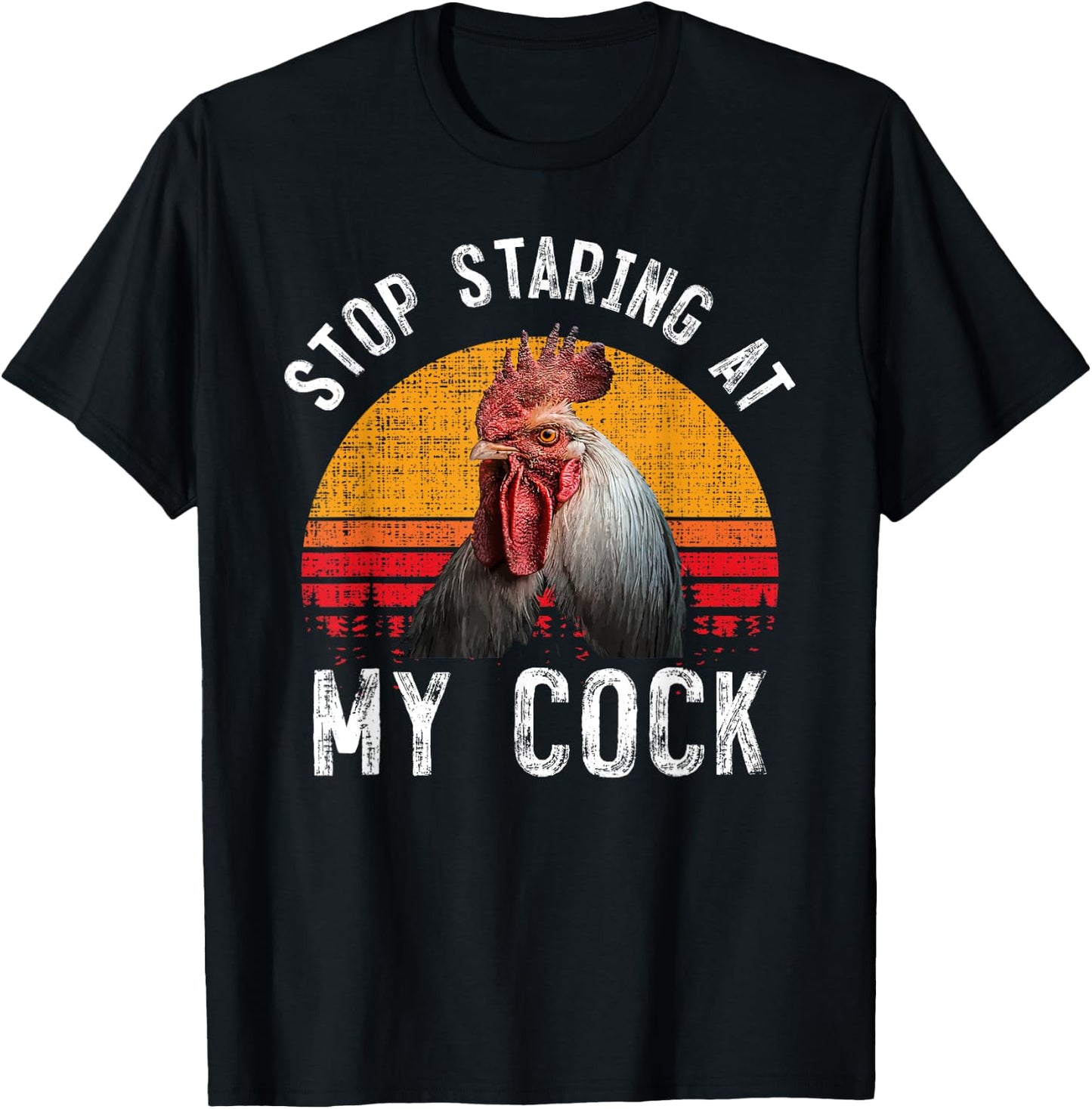 Funny Chicken Rooster Stop Staring At My Cock Gift T-Shirt - T-Shirt | Black