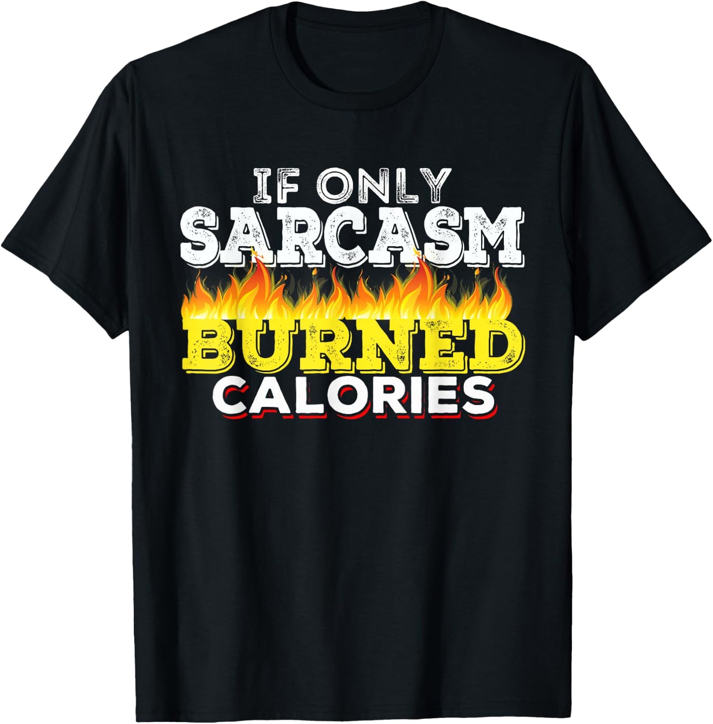 If Only Sarcasm Burned Calories Workout Motivation T-Shirt - T-Shirt | Black