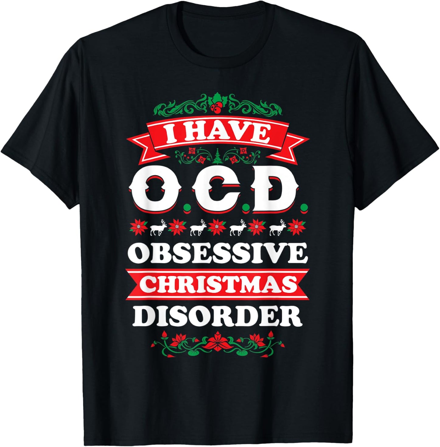 I Have OCD Obsessive Christmas Disorder | XMas T-Shirt - T-Shirt | Black