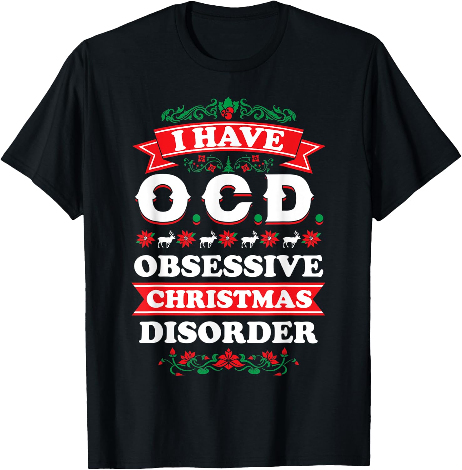 I Have OCD Obsessive Christmas Disorder | XMas T-Shirt - T-Shirt | Black