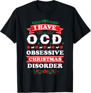 I Have OCD Obsessive Christmas Disorder | XMas T-Shirt - T-Shirt | Black